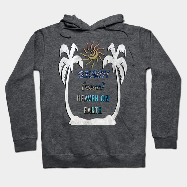 Beach Quote, HEAVEN ON EARTH, Palm Trees & Sun Vacation Design Teacher Break Gifts Hoodie by tamdevo1